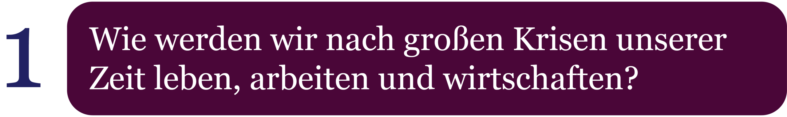 Kernfrage 1: Wie werden wir nach großen Krisen unserer Zeit leben, arbeiten und wirtschaften? www.vision-on.de
